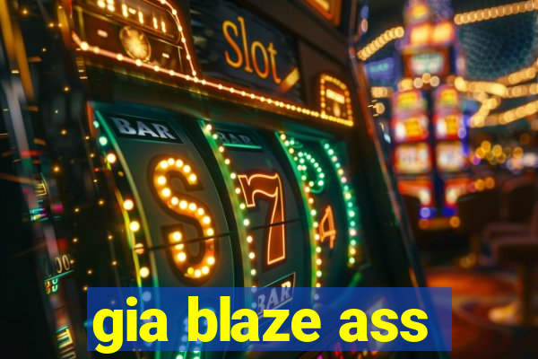 gia blaze ass